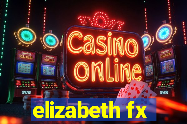 elizabeth fx